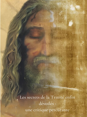 cover image of Les secrets de la Trinité enfin dévoilés
